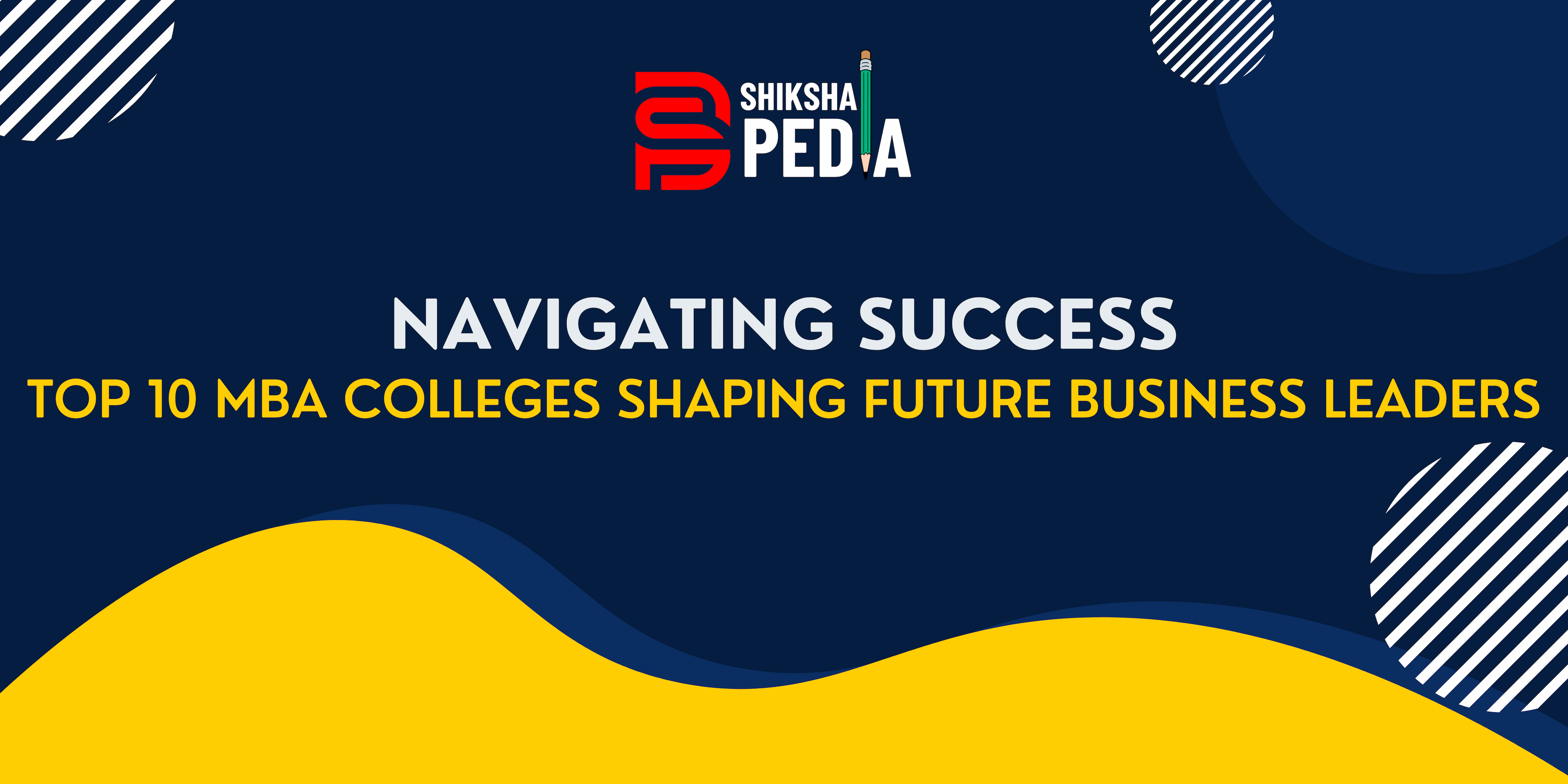 Navigating Success: The Top 10 MBA Colleges Shaping Future Business Leaders