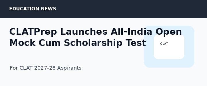 CLATPrep Launches All-India Open Mock Cum Scholarship Test for CLAT 2027-28 Aspirants