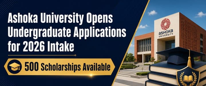 Ashoka University Opens Undergraduate Applications for 2026 Intake with 500 Scholarships Available